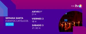 Lee más sobre el artículo LTV+ transmitirá en vivo las misas y celebraciones del Jueves, Viernes y Sábado Santo