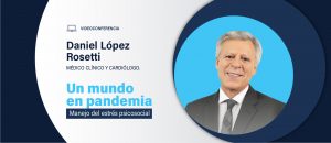 Lee más sobre el artículo Videoconferencia del Dr. López Rosetti: «Un mundo en pandemia – manejo del estrés psicosocial»